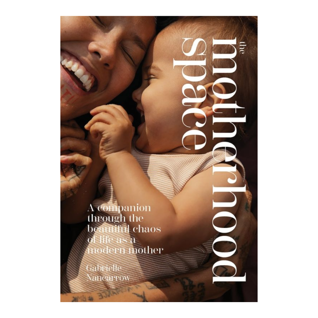 The Motherhood Space
By Gabrielle Nancarrow