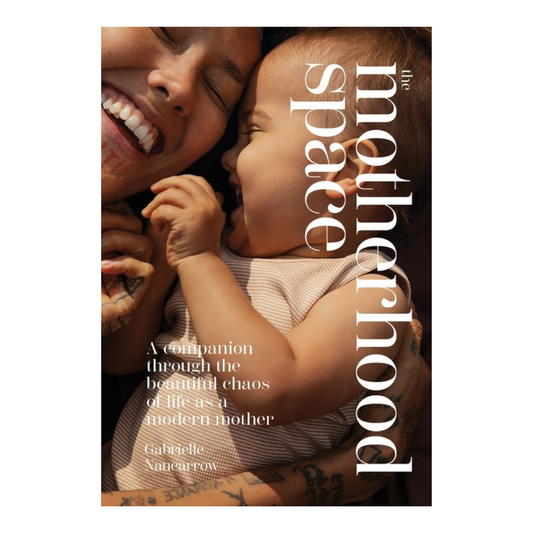 The Motherhood Space
By Gabrielle Nancarrow