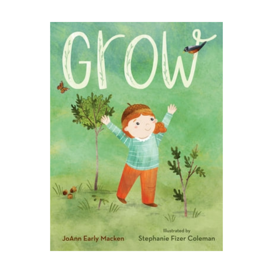 Grow
By Joann Early Macken