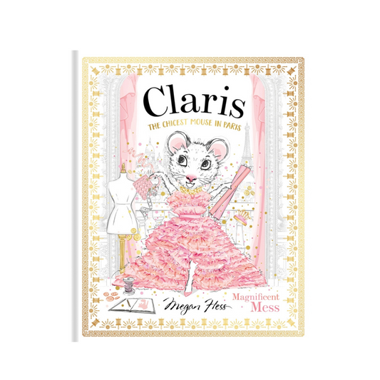 Claris: Magnificent Mess
By Megan Hess