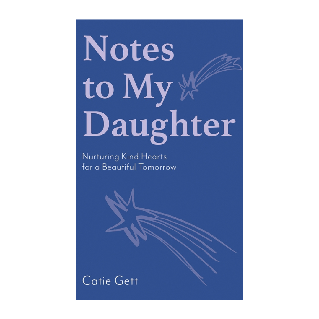 Notes to My Daughter
Book By Catie Gett