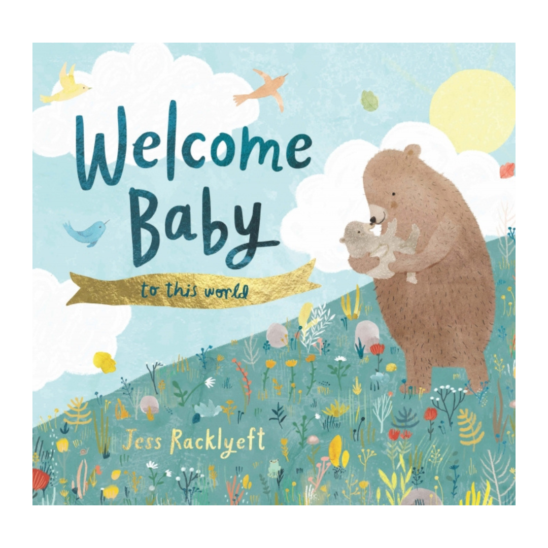 Welcome, Baby, To This World
Book By Jess Racklyeft