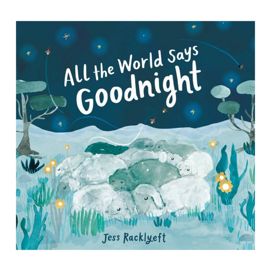 All the World Says Goodnight
Book By Jess Racklyeft